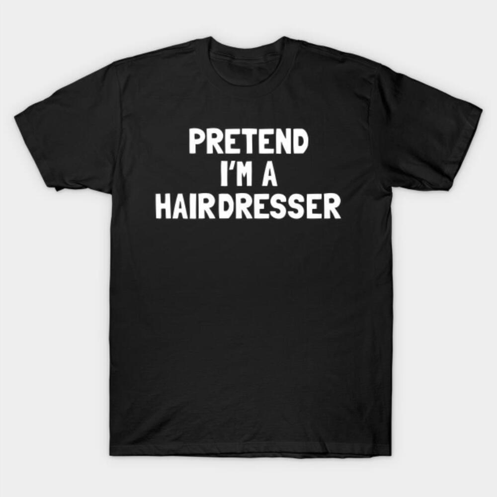Pretend Im A Hairdresser Halloween Tshirt